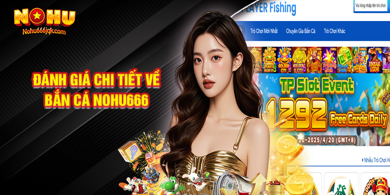 Đánh Giá Chi Tiết Về Bắn Cá Nohu666