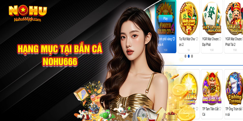Một Vài Hạng Mục Không Nên Bỏ Qua Tại Bắn Cá Nohu666