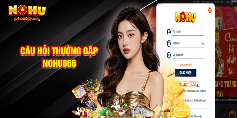 Tổng Hợp Chung Câu Hỏi Thường Gặp NoHU666