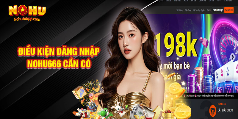 Điều Kiện Đăng Nhập Nohu666 Bet Thủ Cần Có
