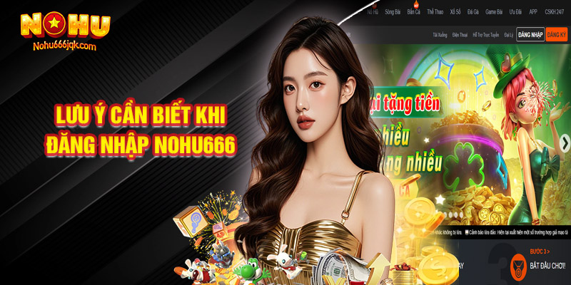 Lưu Ý Quan Trọng Cần Biết Khi Đăng Nhập Nohu666