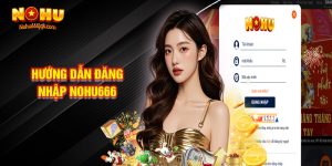 Hướng Dẫn Đăng Nhập Nohu666