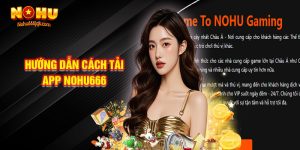 Hướng Dẫn Cách Tải App Nohu666