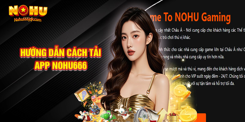 Hướng Dẫn Cách Tải App Nohu666