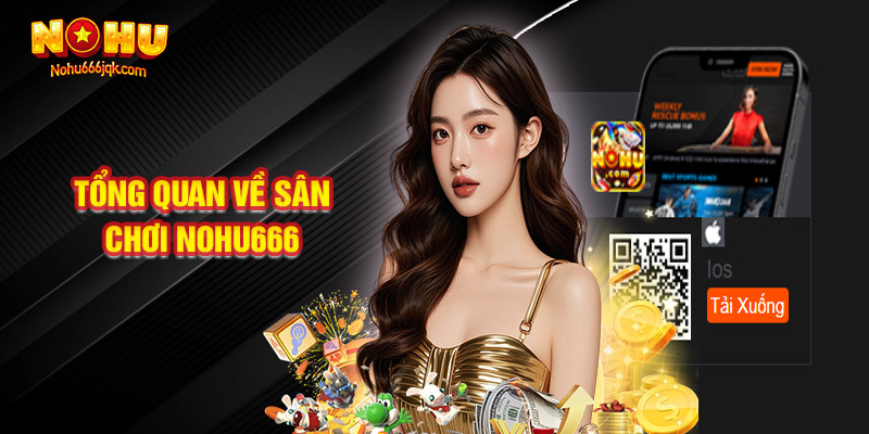 Tổng Quan Về Sân Chơi Nohu666